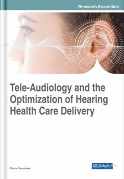 Hardcover Tele-Audiology and the Optimization of Hearing Healthcare Delivery Book