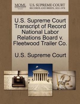 Paperback U.S. Supreme Court Transcript of Record National Labor Relations Board V. Fleetwood Trailer Co. Book