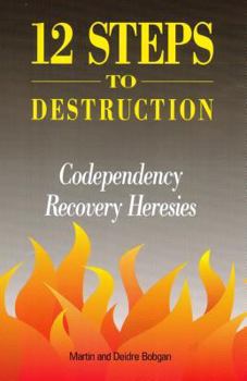 Paperback 12 Steps to Destruction: Codependecy/Recovery Heresies Book