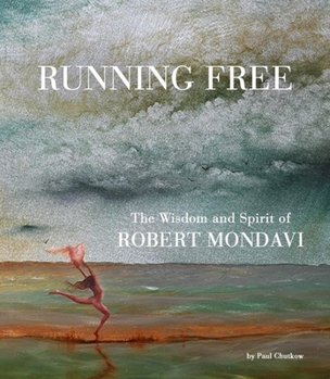 Hardcover Running Free: The Wisdom and Spirit of Robert Mondavi Book