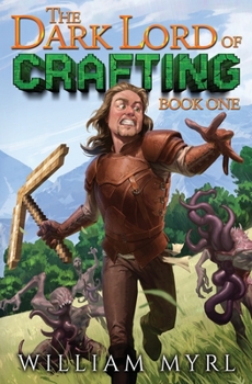 The Dark Lord of Crafting: A Crafting LitRPG