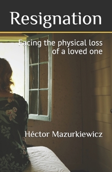 Paperback Resignation: Facing the physical loss of a loved one Book