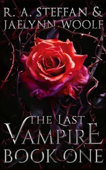 The Last Vampire: Book One - Book #1 of the Last Vampire