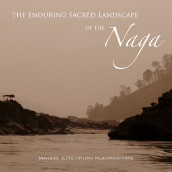 Paperback The Enduring Sacred Landscape of the Naga Book