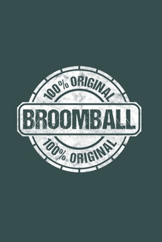 100% Original Broomball 100% Original: Cool Animated Broomball Sayings Design Notebook Composition Book Novelty Gift (6"x9") Lined Notebook to write in