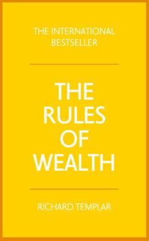 Rules of Wealth: A Personal Code for Prosperity and Plenty - Book  of the Rules by Richard Templar