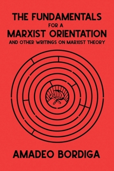 Paperback The Fundamentals for a Marxist Orientation: and Other Writings on Marxist Theory Book