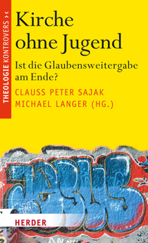Paperback Kirche Ohne Jugend: Ist Die Glaubensweitergabe Am Ende? [German] Book