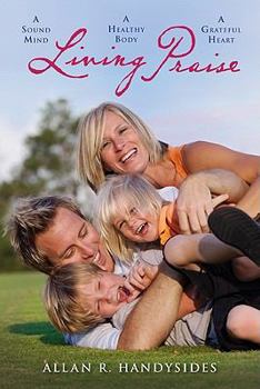 Living Praise: A Sound Mind, a Healthy Body, a Grateful Heart