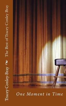Paperback The Best of Tracey Conley Bray: One Moment in Time Book