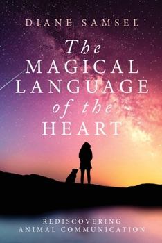 Paperback The Magical Language of the Heart: Rediscovering Animal Communication Book