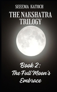 Paperback The Nakshatra Trilogy: The Full Moon's Embrace Book