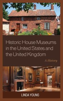 Hardcover Historic House Museums in the United States and the United Kingdom: A History Book