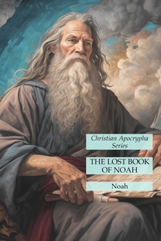 Paperback The Lost Book of Noah: Christian Apocrypha Series Book