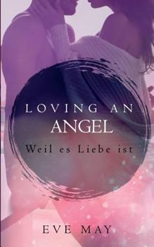 Paperback Loving an Angel: Weil Es Liebe Ist [German] Book