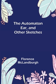 Paperback The Automaton Ear, and Other Sketches Book