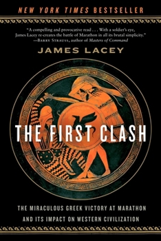 Paperback The First Clash: The Miraculous Greek Victory at Marathon and Its Impact on Western Civilization Book