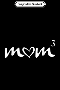 Composition Notebook: Mom Mommy 3 Cubed Heart Mother of 3 Kids Journal/Notebook Blank Lined Ruled 6x9 100 Pages