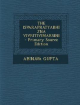 Paperback The Isvarapratyabhijna Vivritivimarsini [Sanskrit] Book