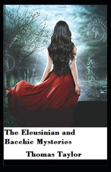 Paperback The Eleusinian And Bacchic Mysteries: Illustrated Edition Book