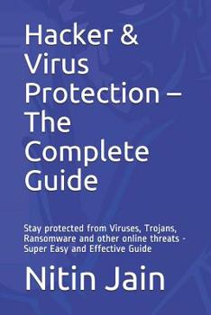 Paperback Hacker & Virus Protection - The Complete Guide: Stay protected from Viruses, Trojans, Ransomware and other online threats - Super Easy and Effective G Book