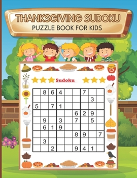 Paperback Thanksgiving Sudoku Puzzle Book for kids: A Thanksgiving Activity Book for Young Explorers Book