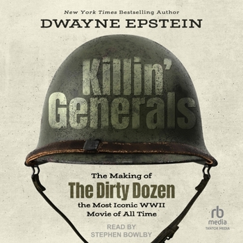 Audio CD Killin' Generals: The Making of the Dirty Dozen, the Most Iconic WWII Movie of All Time Book
