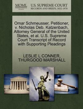 Paperback Omar Schmeusser, Petitioner, V. Nicholas Deb. Katzenbach, Attorney General of the United States, Et Al. U.S. Supreme Court Transcript of Record with S Book