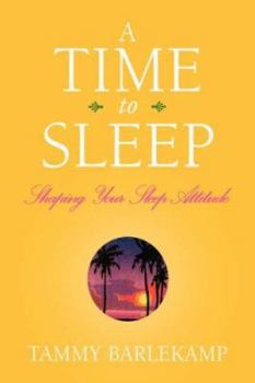 Paperback A Time to Sleep: Shaping Your Sleep Attitude Book