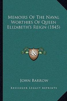 Paperback Memoirs Of The Naval Worthies Of Queen Elizabeth's Reign (1845) Book