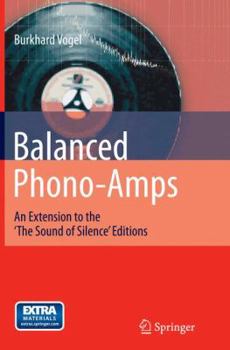 Paperback Balanced Phono-Amps: An Extension to the 'The Sound of Silence' Editions Book