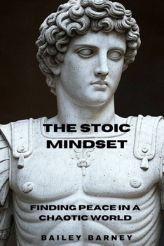 Paperback The Stoic Mindset: Finding Peace in a Chaotic World Book