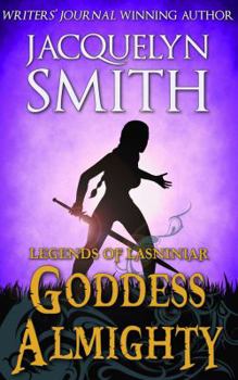 Legends of Lasniniar : Goddess Almighty - Book  of the Legends of Lasniniar
