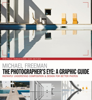 Paperback The Photographers Eye: A Graphic Guide: Instantly Understand Composition & Design for Better Photography Book