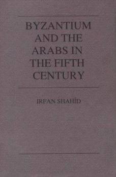 Hardcover Byzantium and the Arabs in the Fifth Century Book