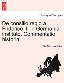 Paperback de Consilio Regio a Friderico II. in Germania Instituto. Commentatio Historia [Latin] Book