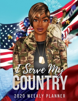 Paperback I Serve My Country 2020 Weekly Planner: Organizer Appointment Scheduler, Great Gift for African American Woman to Write In Dates and Reflections Book