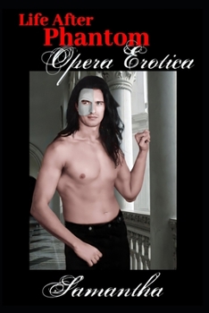 Paperback Life After Phantom: Opera Erotica Book