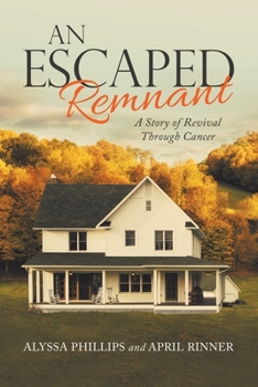 Paperback An Escaped Remnant: A Story of Revival Through Cancer Book