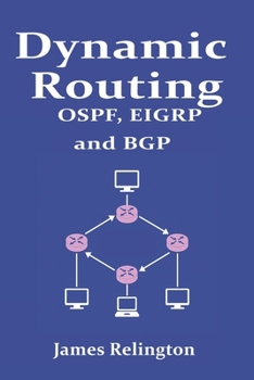 Paperback Dynamic Routing: OSPF, EIGRP and BGP in Cisco, Juniper and Mikrotik Book