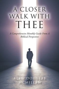 Paperback A Closer Walk with Thee: A Comprehensive Monthly Guide from a Biblical Perspective Book
