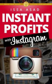 Paperback Issa Asad Instant Profits with Instagram: Build Your Brand, Explode Your Business Book