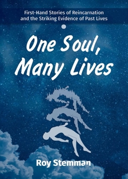 Paperback One Soul, Many Lives: First Hand Stories of Reincarnation and the Striking Evidence of Past Lives Book