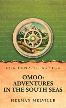 Omoo: Adventures in the South Seas: Adventures in the South Seas by Herman Melville
