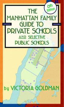 Paperback The Manhattan Family Guide to Private Schools and Selective Public Schools Book