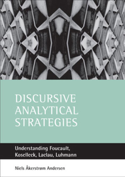 Paperback Discursive Analytical Strategies: Understanding Foucault, Koselleck, Laclau, Luhmann Book