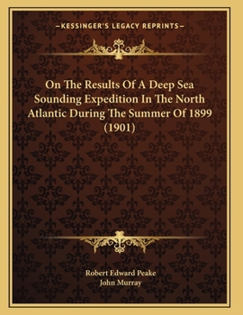 On The Results Of A Deep Sea Sounding Expedition In The North Atlantic During The Summer Of 1899 (1901)