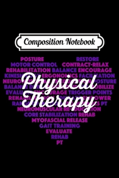 Composition Notebook: PT Words - Physical Therapy Heart  Journal/Notebook Blank Lined Ruled 6x9 100 Pages