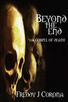 Paperback Beyond the End...: A Gospel of Death Book