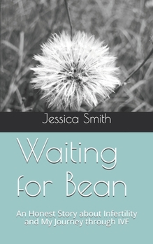 Paperback Waiting for Bean: An Honest Story about Infertility and My Journey through IVF Book